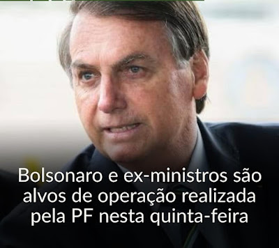 Bolsonaro e ex ministros são alvo de operação realizada pela   PF